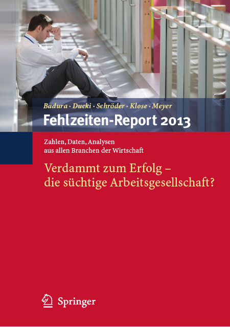 Buchcover Fehlzeiten-Report 2013: Verdammt zum Erfolg – Die süchtige Arbeitsgesellschaft?